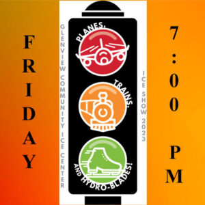 GPD 2023 Ice Show "Planes, Trains, & Hydro-Blades!" - Friday 7:00PM Show