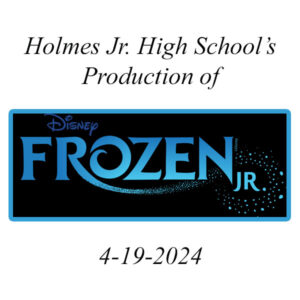 Holmes Jr. High - Frozen, Jr.