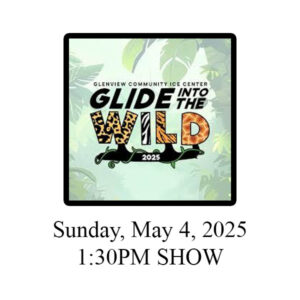 GPD 2024 Ice Show "Glide Into the Wild" - Sunday 1:30PM Show